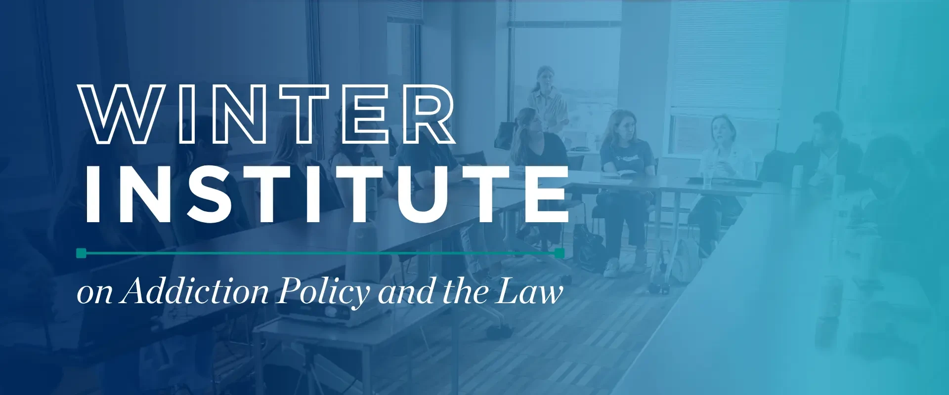 Winter Institute on Addiction Policy and the Law Promo Image
