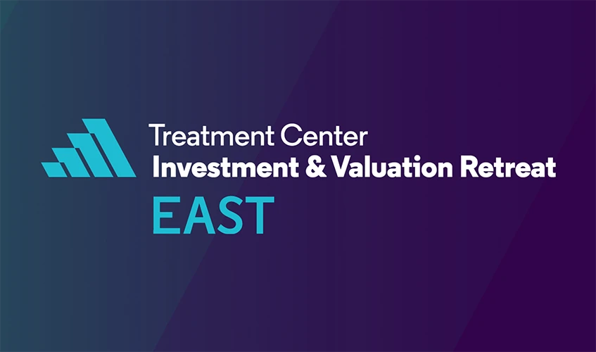 Event image for Treatment Center Investment & Valuation Retreat East (TCIV)